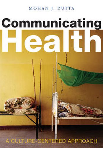 Cover image for Communicating Health: A Culture-centered Approach