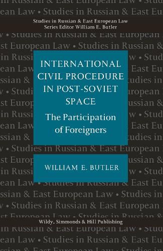 Cover image for International Civil Procedure in Post-Soviet Space: The Partcipation of Foreigners