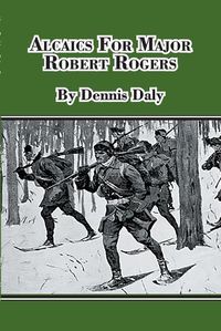 Cover image for Alcaics For Major Robert Rogers