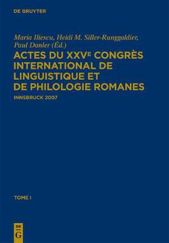 Actes Du Xxve Congres International de Linguistique Et de Philologie Romanes: Tome I