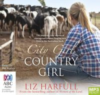 Cover image for City Girl, Country Girl: The inspiring true stories of courageous women forging new lives in the Australian bush