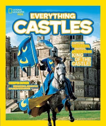 Cover image for National Geographic Kids Everything Castles: Capture These Facts, Photos, and Fun to Be King of the Castle!