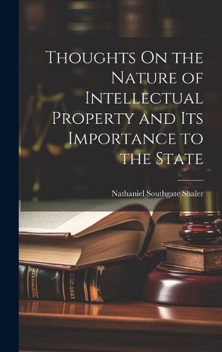 Cover image for Thoughts On the Nature of Intellectual Property and Its Importance to the State