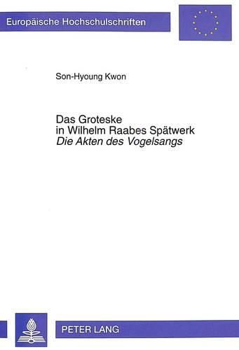 Cover image for Das Groteske in Wilhelm Raabes Spaetwerk. Die Akten Des Vogelsangs