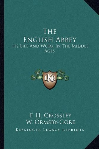 The English Abbey: Its Life and Work in the Middle Ages