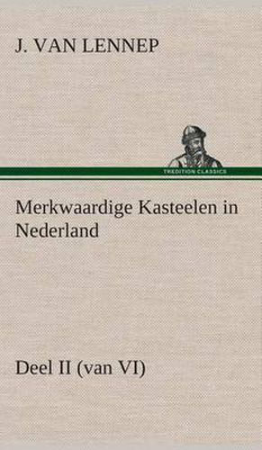 Cover image for Merkwaardige Kasteelen in Nederland, Deel II (van VI)