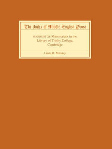 The Index of Middle English Prose, Handlist XI: Manuscripts in the Library of Trinity College, Cambridge