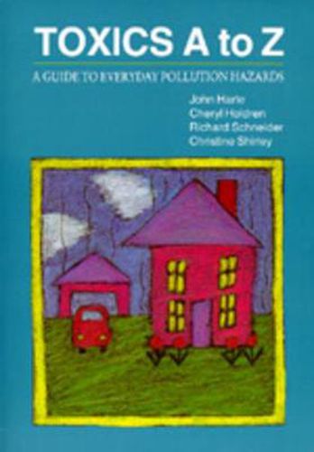 Cover image for Toxics A to Z: A Guide to Everyday Pollution Hazards