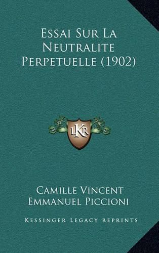 Cover image for Essai Sur La Neutralite Perpetuelle (1902)