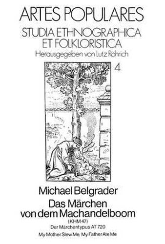 Cover image for Das Maerchen Von Dem Machandelboom: (Khm 47) Der Maerchentypus at 720 My Mother Slew Me, My Father Ate Me