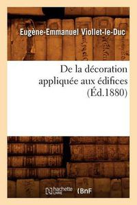 Cover image for de la Decoration Appliquee Aux Edifices (Ed.1880)