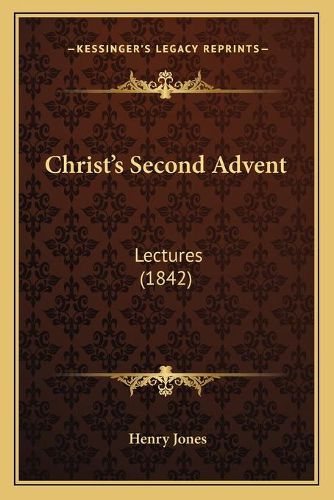 Cover image for Christacentsa -A Centss Second Advent: Lectures (1842)