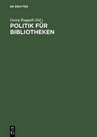 Cover image for Politik Fur Bibliotheken: Die Bundesvereinigung Deutscher Bibliotheksverbande Im Gesprach. Birgit Dankert Zum Ende Ihrer Amtszeit ALS Sprecherin Der Bdb