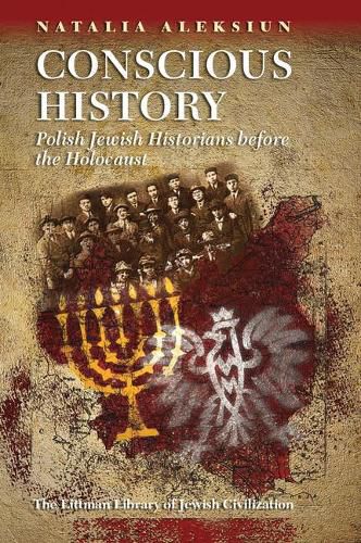 Cover image for Conscious History: Polish Jewish Historians before the Holocaust