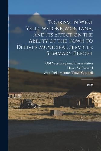 Cover image for Tourism in West Yellowstone, Montana, and its Effect on the Ability of the Town to Deliver Municipal Services