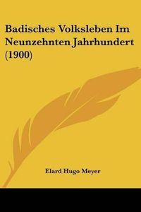 Cover image for Badisches Volksleben Im Neunzehnten Jahrhundert (1900)