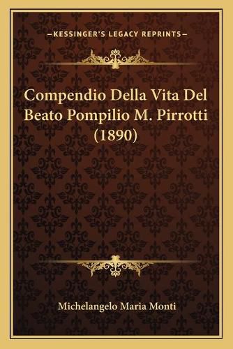 Cover image for Compendio Della Vita del Beato Pompilio M. Pirrotti (1890)