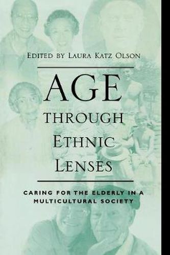 Age through Ethnic Lenses: Caring for the Elderly in a Multicultural Society