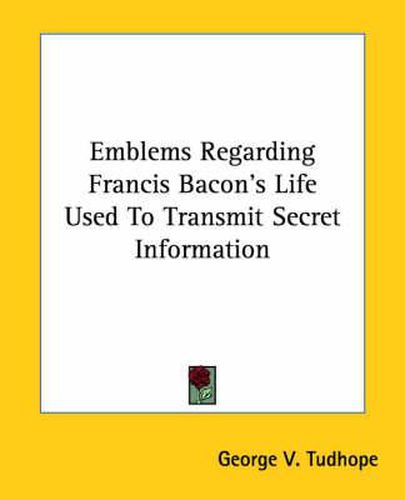 Cover image for Emblems Regarding Francis Bacon's Life Used to Transmit Secret Information