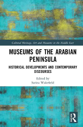 Cover image for Museums of the Arabian Peninsula: Historical Developments and Contemporary Discourses