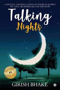 Cover image for Talking Nights: A Soulful Constellations of Poems & Quotes on Love, Heartbreaks and Solitude