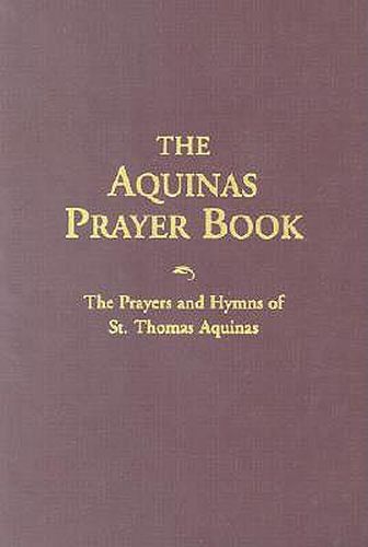 Cover image for The Aquinas Prayer Book: The Prayers and Hymns of St Thomas Aquinas