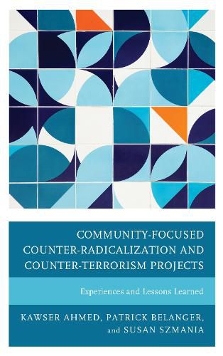 Cover image for Community-Focused Counter-Radicalization and Counter-Terrorism Projects: Experiences and Lessons Learned