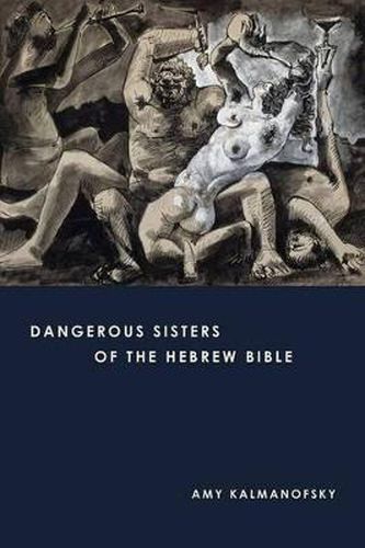 Cover image for Dangerous Sisters of the Hebrew Bible