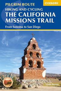 Cover image for Hiking and Cycling the California Missions Trail: From Sonoma to San Diego