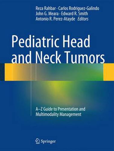 Pediatric Head and Neck Tumors: A-Z Guide to Presentation and Multimodality Management