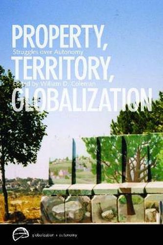 Cover image for Property, Territory, Globalization: Struggles over Autonomy