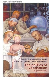 Cover image for The Politics of Vaccination: A Global History