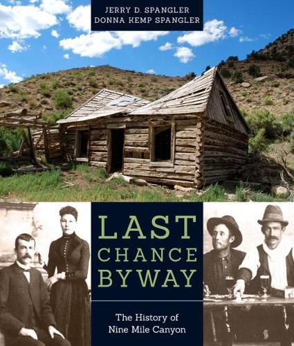 Cover image for Last Chance Byway: The History of Nine Mile Canyon