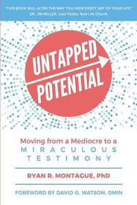 Cover image for Untapped Potential: Moving from a Mediocre to a Miraculous Testimony