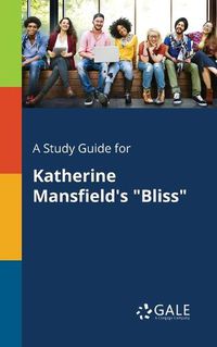 Cover image for A Study Guide for Katherine Mansfield's Bliss