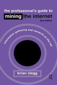 Cover image for The Professional's Guide to Mining the Internet: Infromation Gathering and Research on the Net