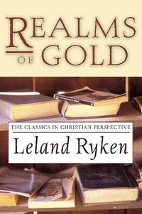 Cover image for Realms of Gold: The Classics in Christian Perspective