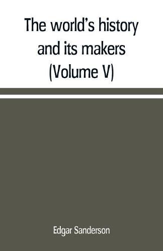 Cover image for The world's history and its makers (Volume V)