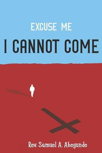 Cover image for Excuse me I CANNOT COME