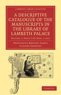 Cover image for A Descriptive Catalogue of the Manuscripts in the Library of Lambeth Palace