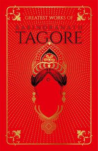 Cover image for Greatest Works of Rabindranath Tagore
