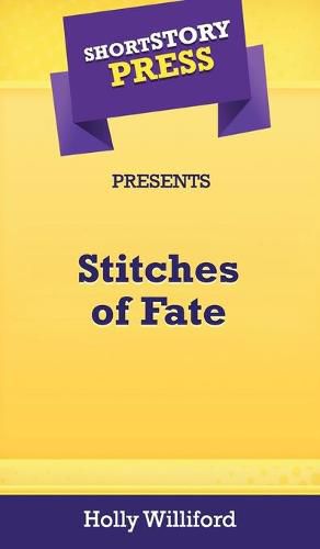 Cover image for Short Story Press Presents Stitches of Fate