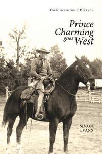 Cover image for Prince Charming Goes West: The Story of the E. P. Ranch