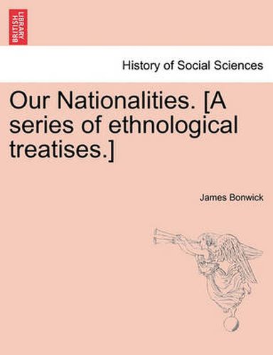 Cover image for Our Nationalities. [A Series of Ethnological Treatises.]