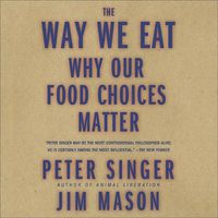 Cover image for The Way We Eat Lib/E: Why Our Food Choices Matter