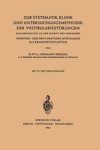 Cover image for Zur Systematik, Klinik Und Untersuchungsmethodik Der Vestibularisstoerungen: Eine Erganzung Zu Der Schrift Des Verfassers Spontan- Und Provokations-Nystagmus ALS Krankheitssymptom