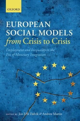 Cover image for European Social Models From Crisis to Crisis:: Employment and Inequality in the Era of Monetary Integration