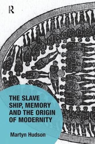 Cover image for The Slave Ship, Memory and the Origin of Modernity