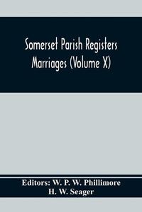 Cover image for Somerset Parish Registers. Marriages (Volume X)