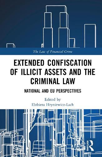 Cover image for Extended Confiscation of Illicit Assets and the Criminal Law